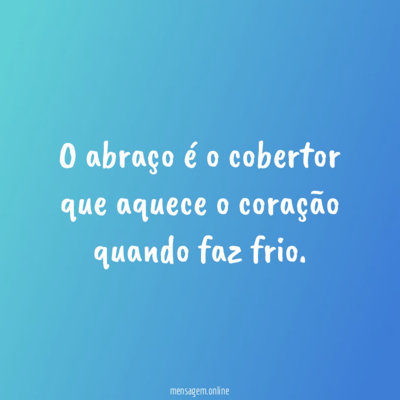O abraço é o cobertor que aquece