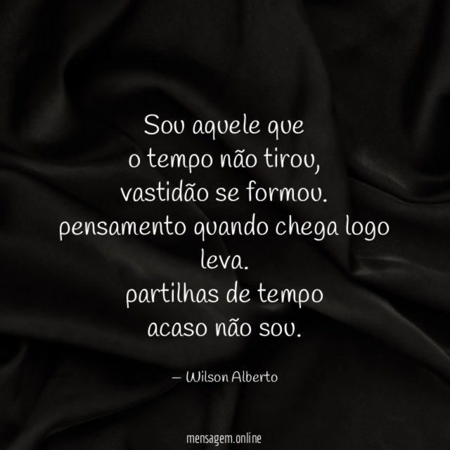 sou aquele que o tempo não tirou