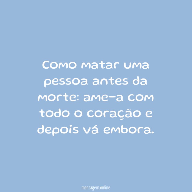 Como matar uma pessoa antes da morte