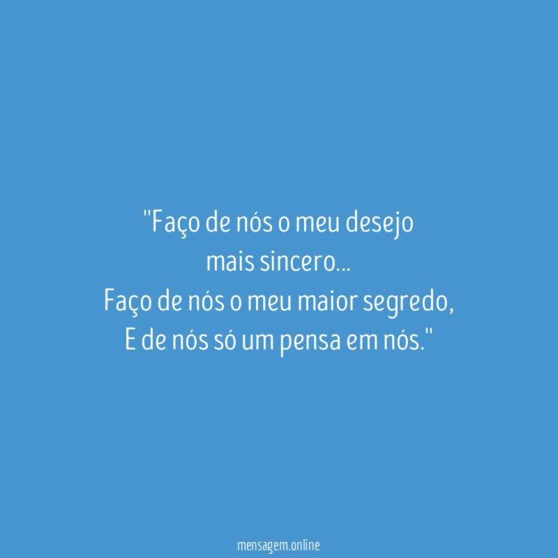 'Faço de nós o meu desejo mais sincero