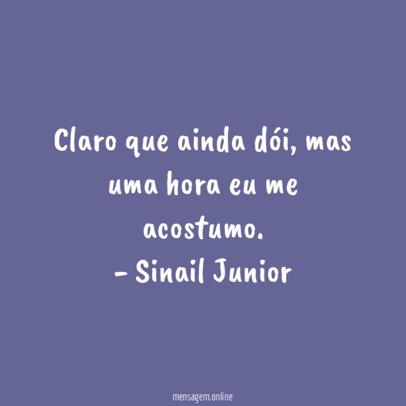 Claro que ainda dói