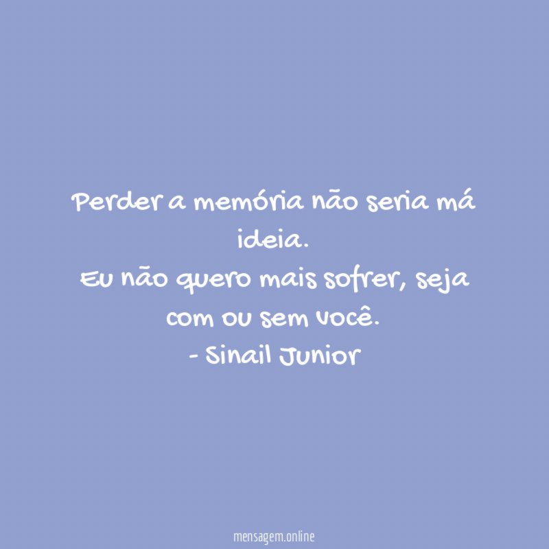 Perder a memória não seria má ideia