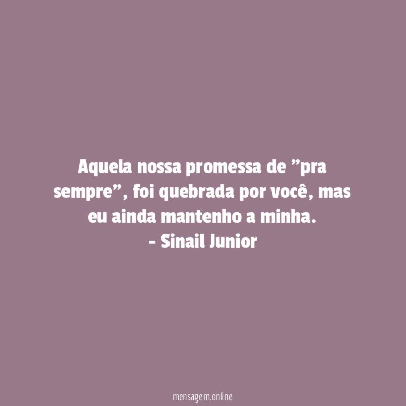 Aquela nossa promessa de "pra sempre"