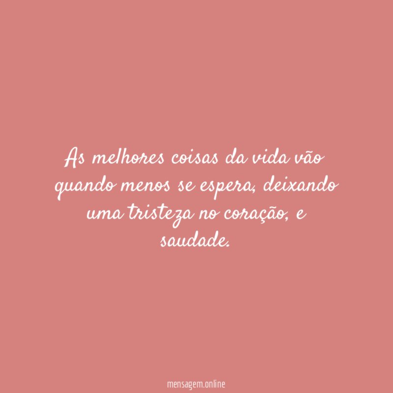As melhores coisas da vida vão quando menos se espera
