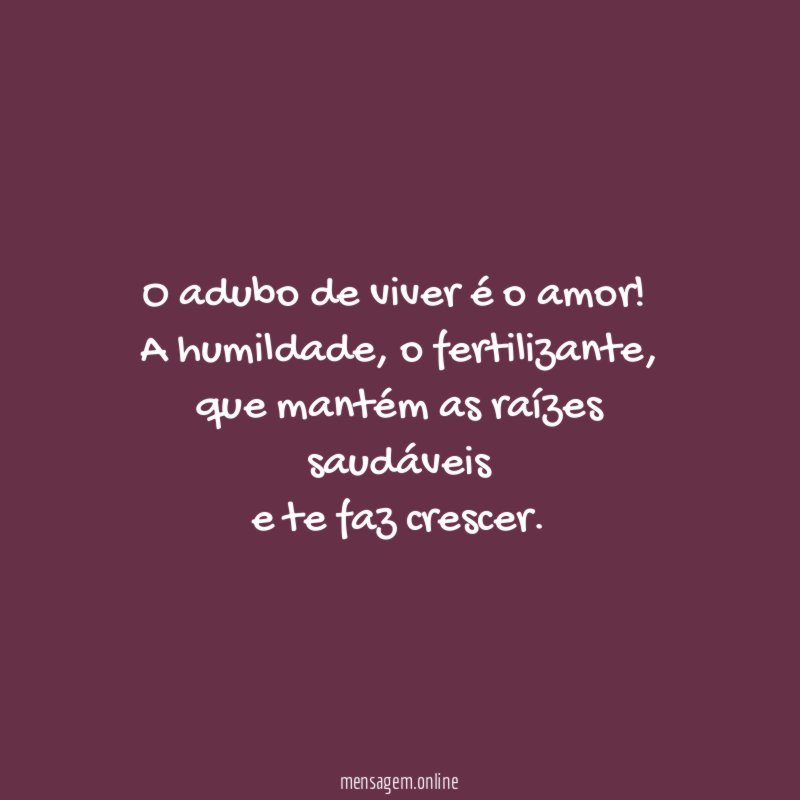 O adubo de viver é o amor