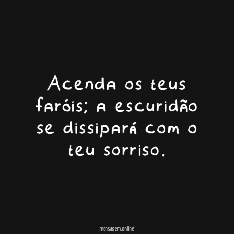 Acenda os teus faróis