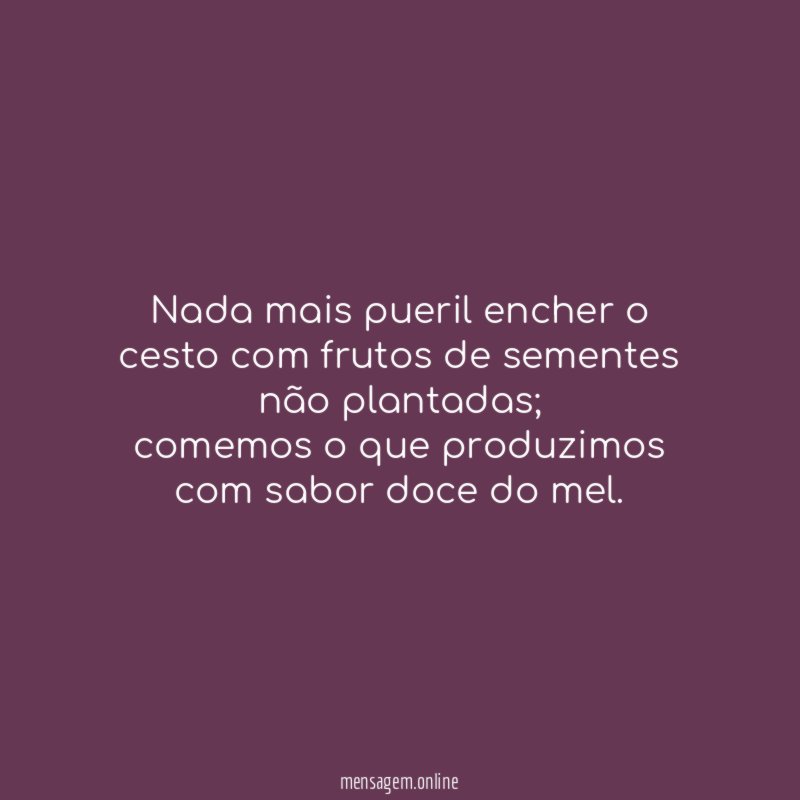 Nada mais pueril encher o cesto com frutos