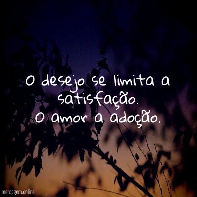 O desejo se limita a satisfação