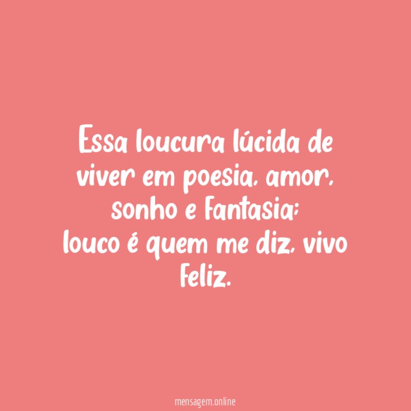 Essa loucura lúcida de viver em poesia