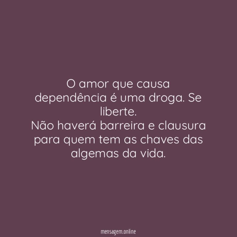 O amor que causa dependência é uma droga
