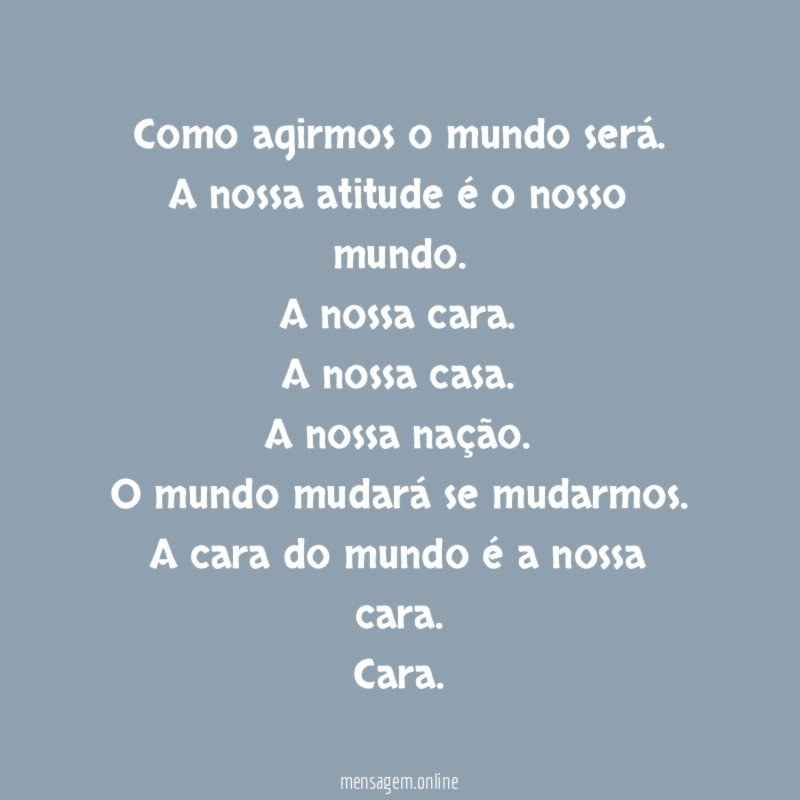 Como agirmos o mundo será