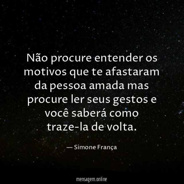 Não procure entender os motivos que te afastaram