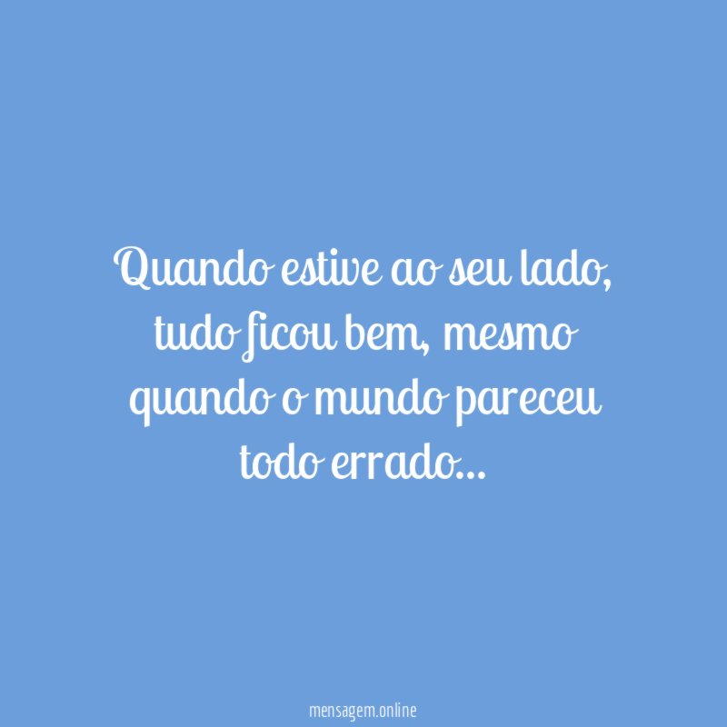 Quando estive ao seu lado