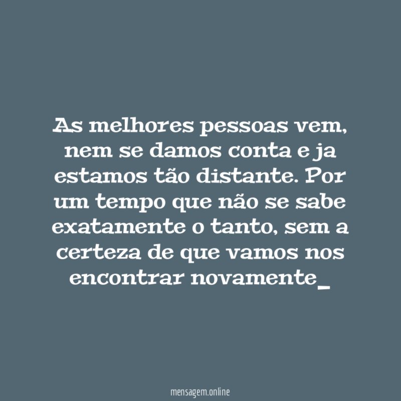 As melhores pessoas vem
