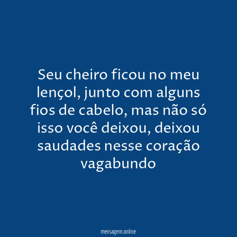 Seu cheiro ficou no meu lençol