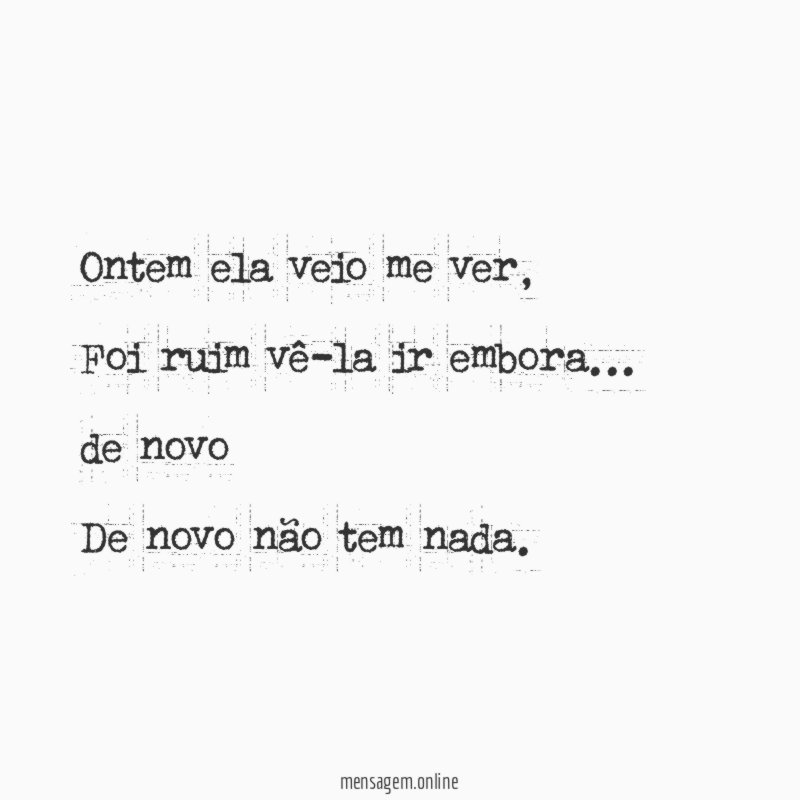 Ontem ela veio me ver