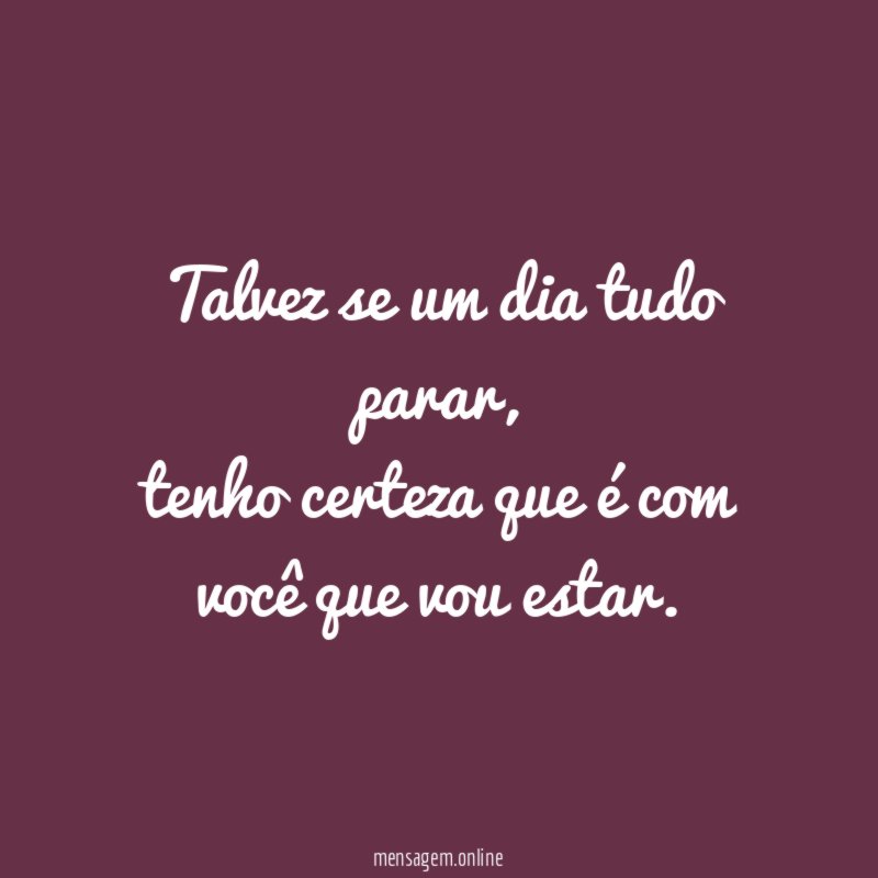 Talvez se um dia tudo parar
