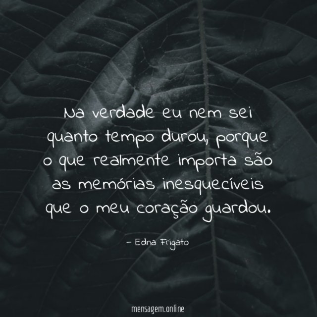 Na verdade eu nem sei quanto tempo durou