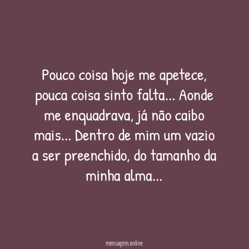 Pouco coisa hoje me apetece