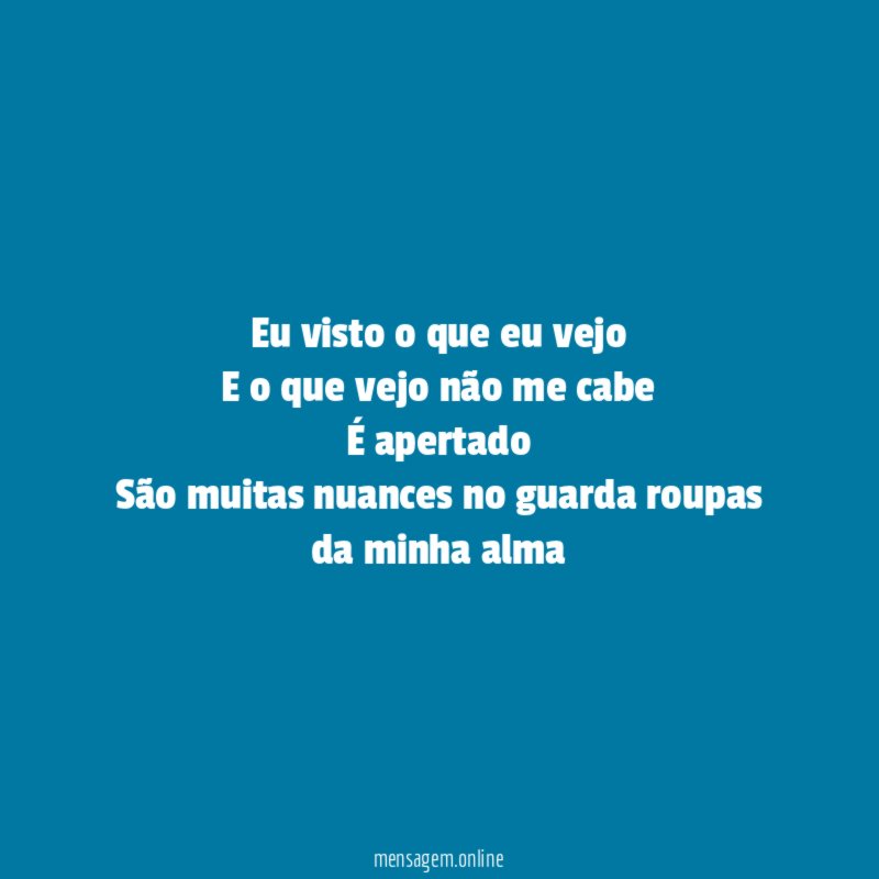 Eu visto o que eu vejo E o que