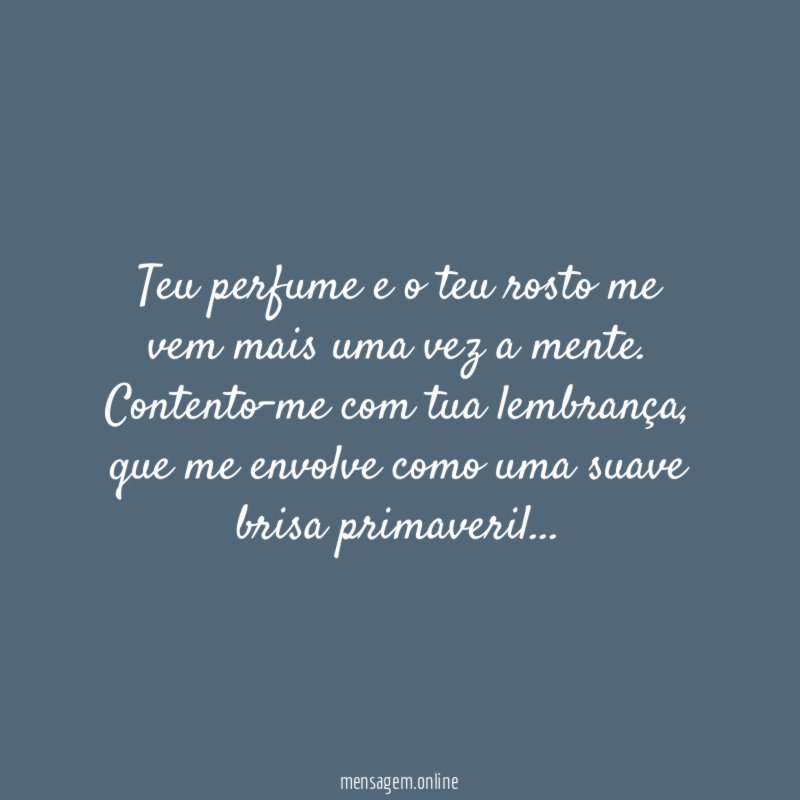 Teu perfume e o teu rosto me vem