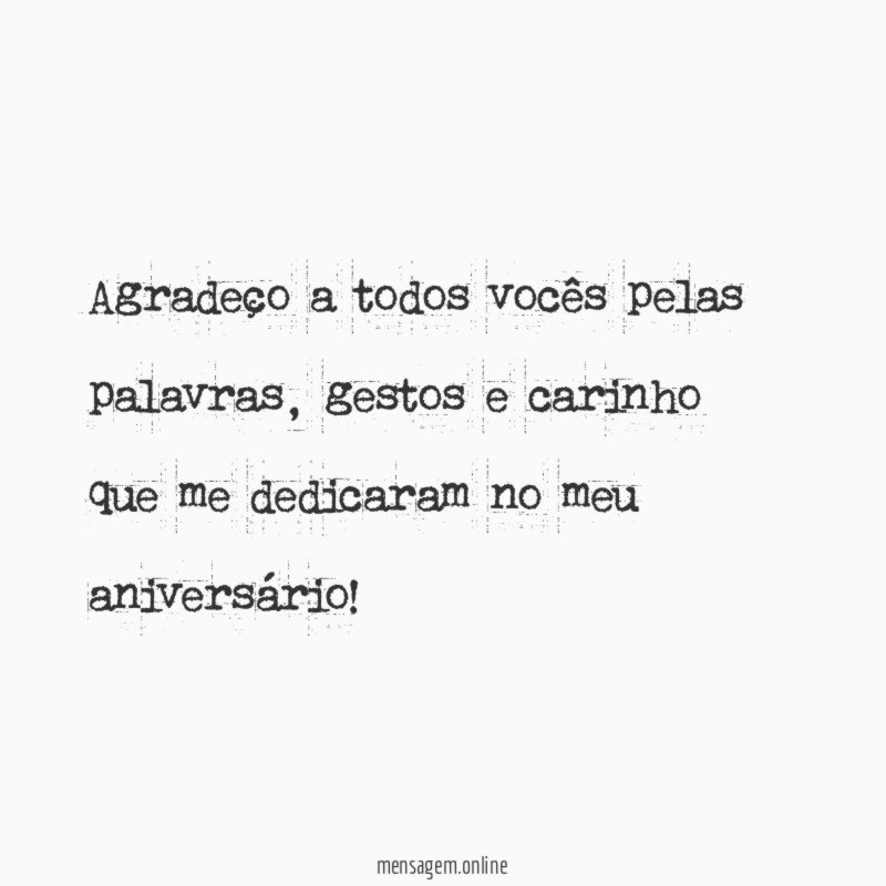 Agradeço a todos vocês pelas palavras