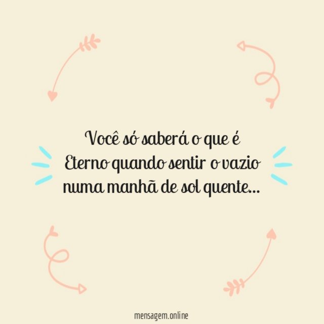 Você só saberá o que é Eterno quando