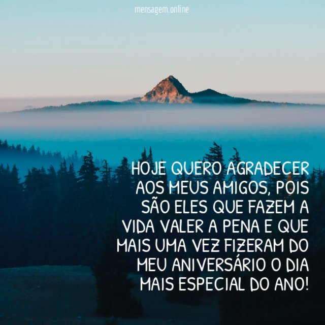 Hoje quero agradecer aos meus amigos