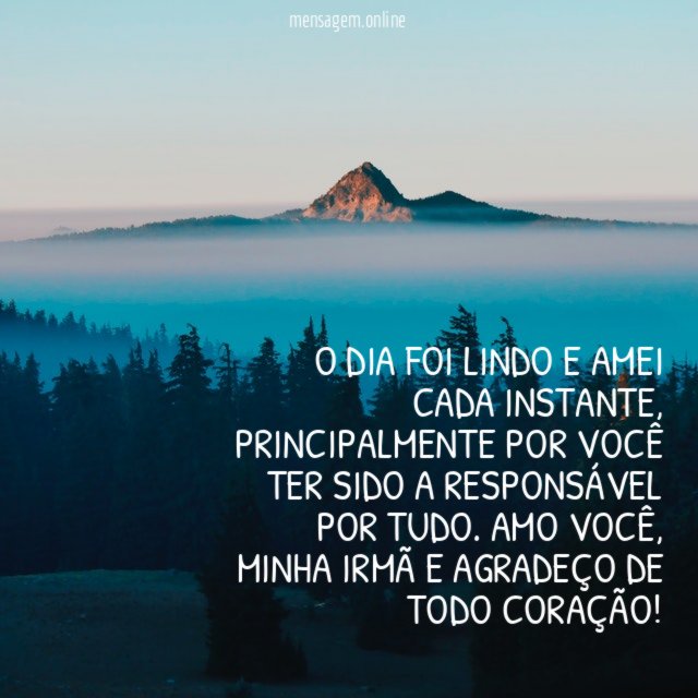 O dia foi lindo e amei cada instante