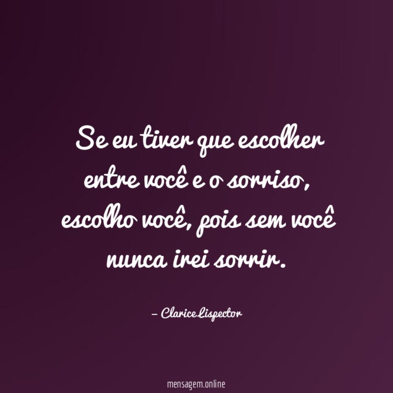 Se eu tiver que escolher entre você e o sorriso