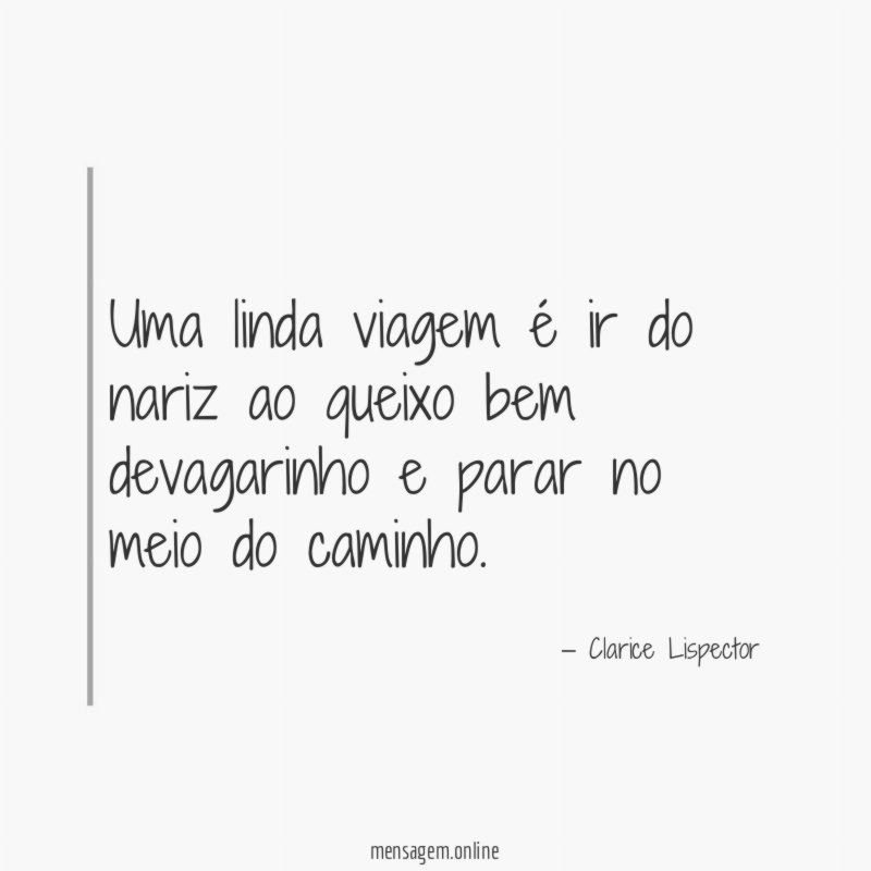 Uma linda viagem é ir do nariz ao