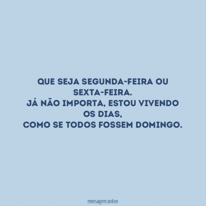 Que seja Segunda-feira ou sexta-feira