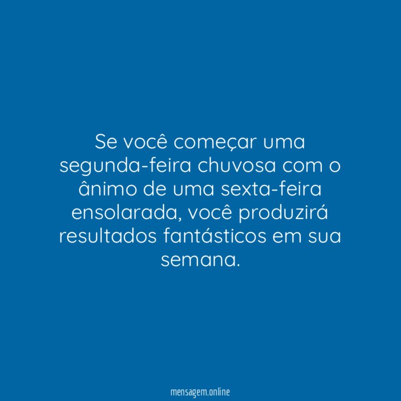 Se você começar uma segunda-feira chuvosa com