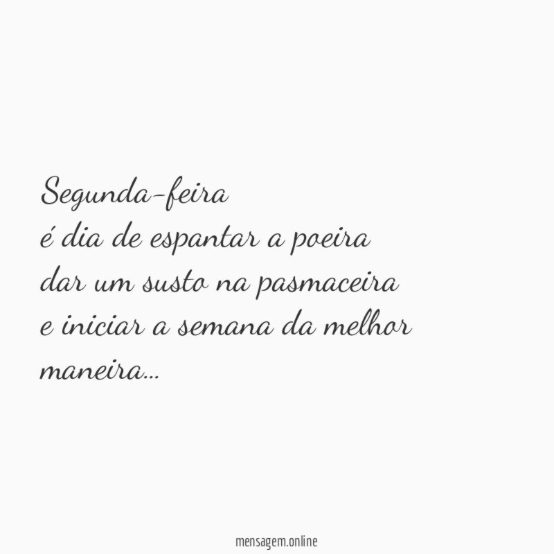 Segunda-feira é dia de espantar a poeira dar um susto