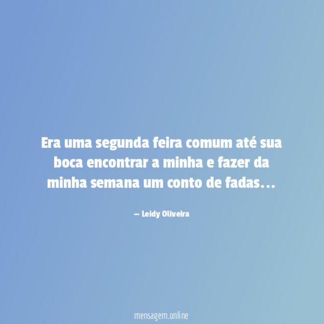Era uma segunda feira comum até sua boca