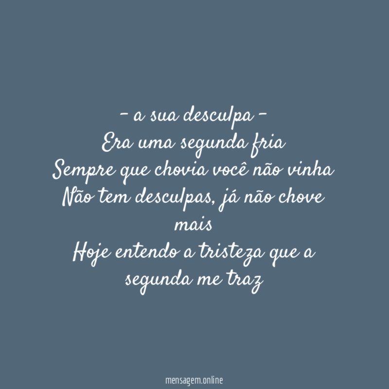 - a sua desculpa -