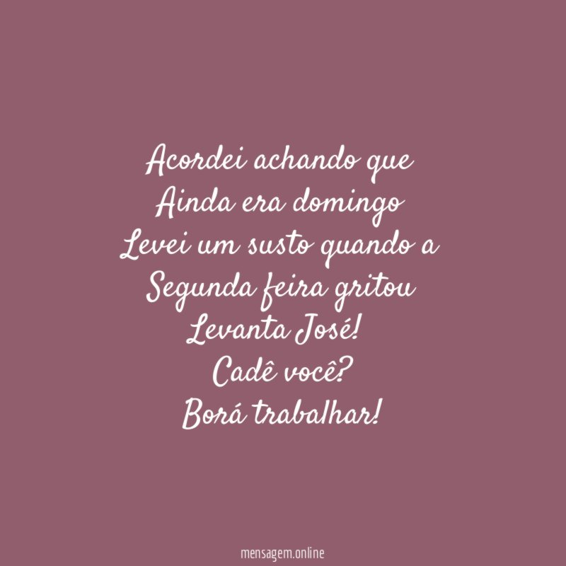 Acordei achando que Ainda era domingo Levei um susto quando