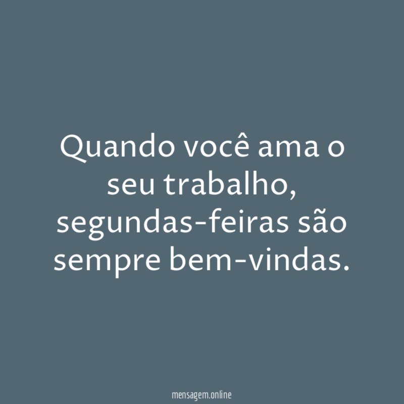 Quando você ama o seu trabalho