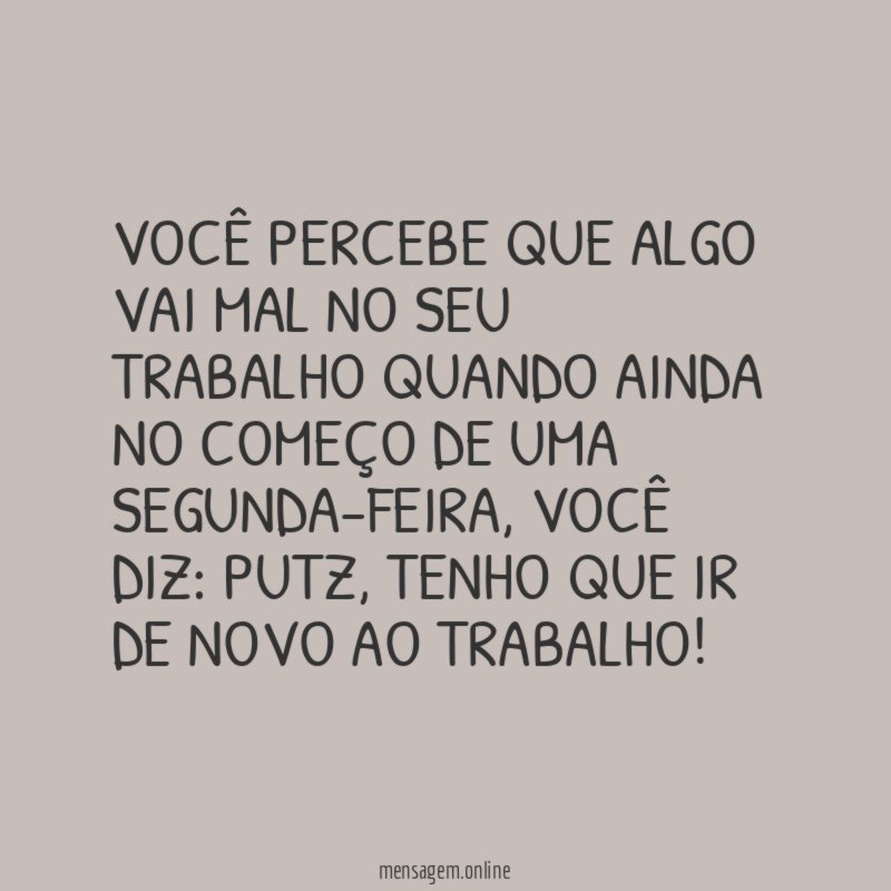 Você percebe que algo vai mal no seu