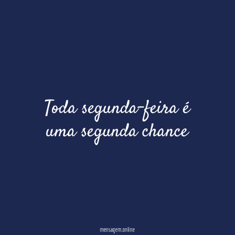 Toda segunda-feira é uma segunda chance