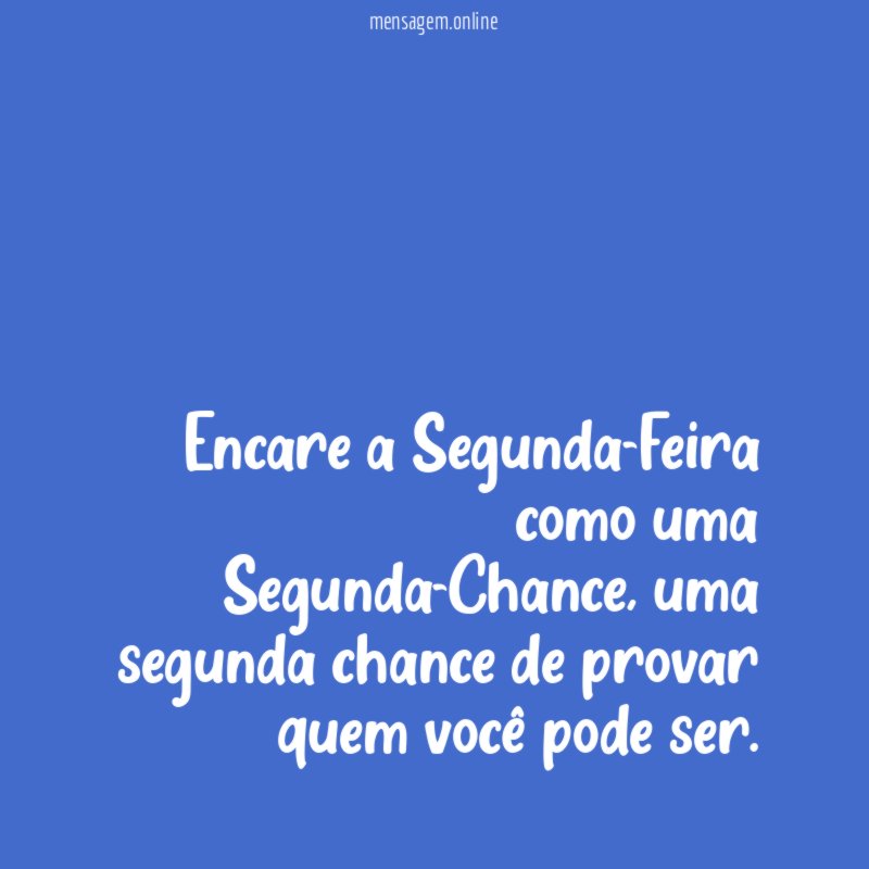 Encare a Segunda-Feira como uma Segunda-Chance