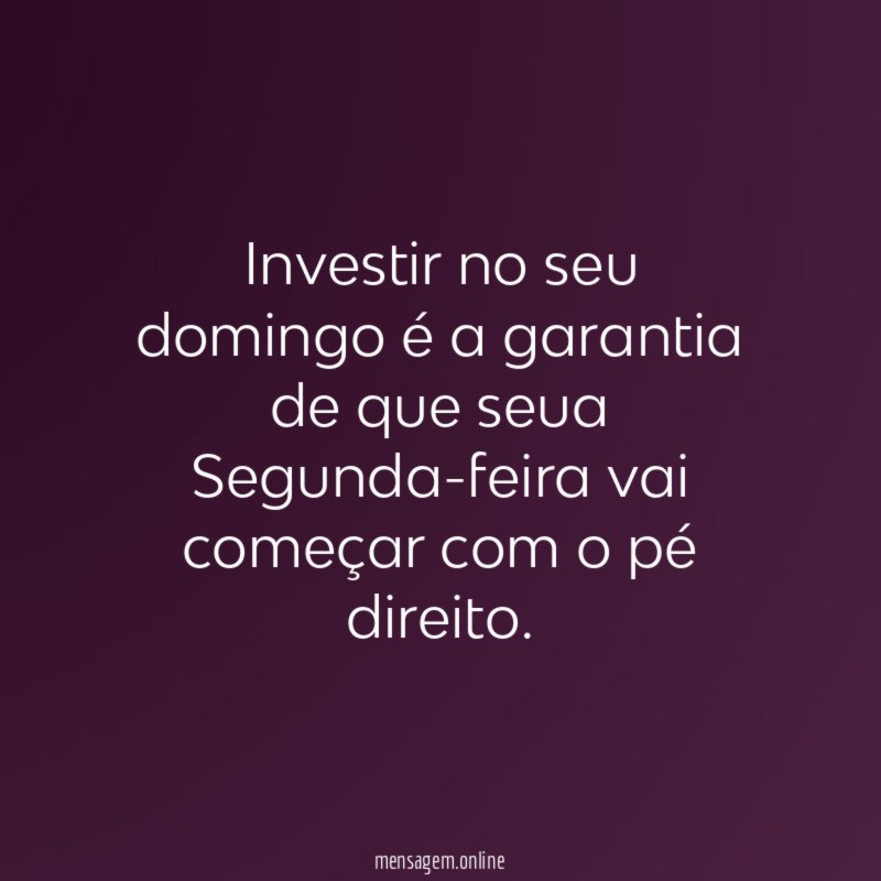 Investir no seu domingo é a garantia de