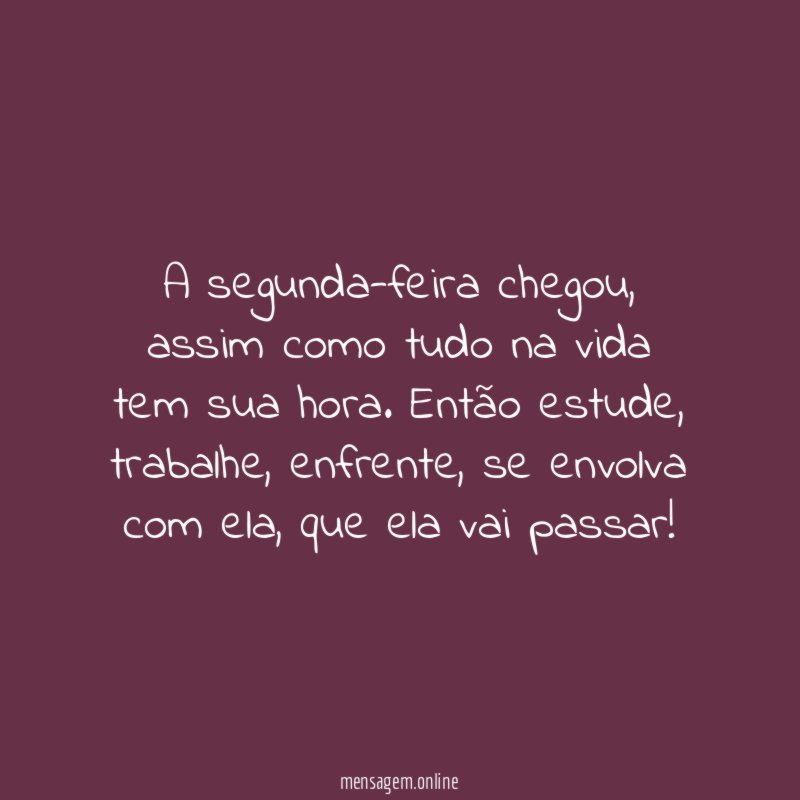 A segunda-feira chegou