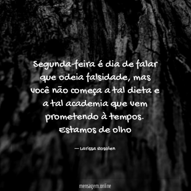 Segunda-feira é dia de falar que odeia falsidade