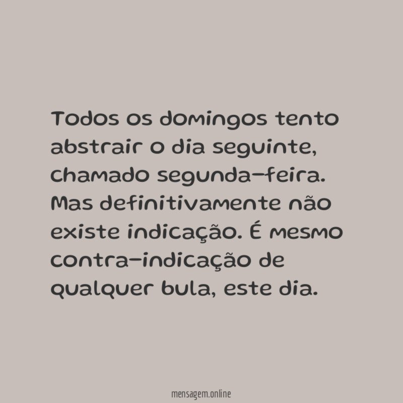 Todos os domingos tento abstrair o dia seguinte