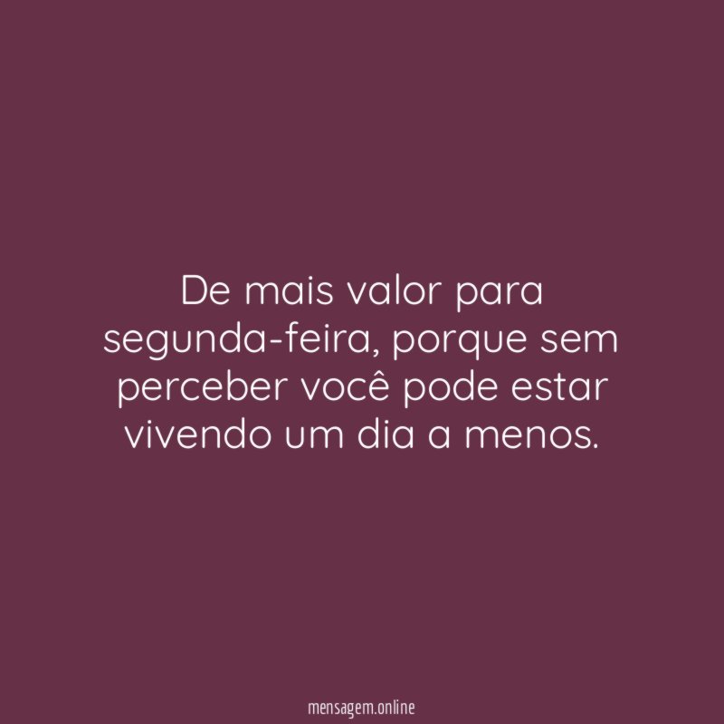 De mais valor para segunda-feira