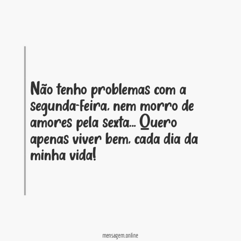 Não tenho problemas com a segunda-feira
