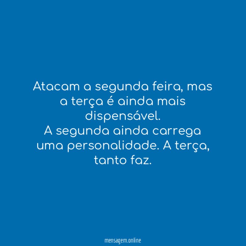 Atacam a segunda feira
