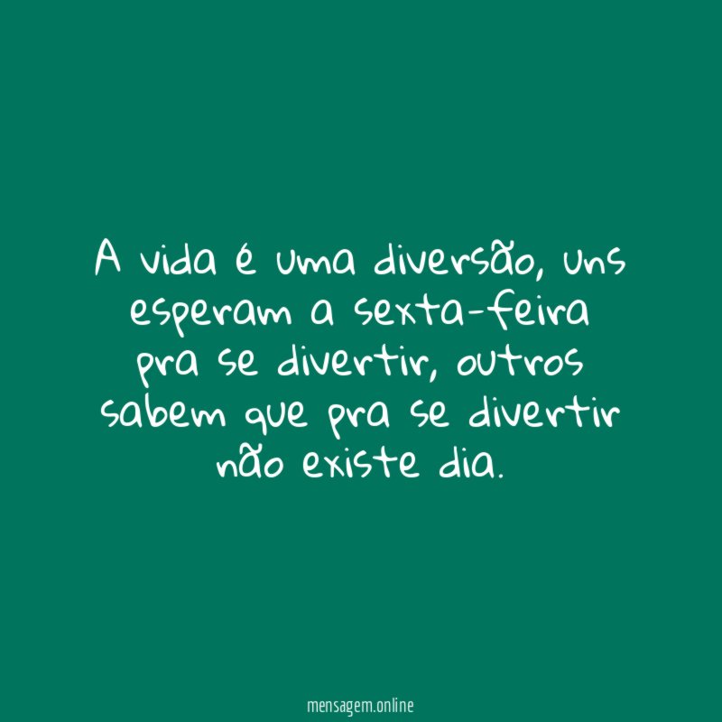 A vida é uma diversão