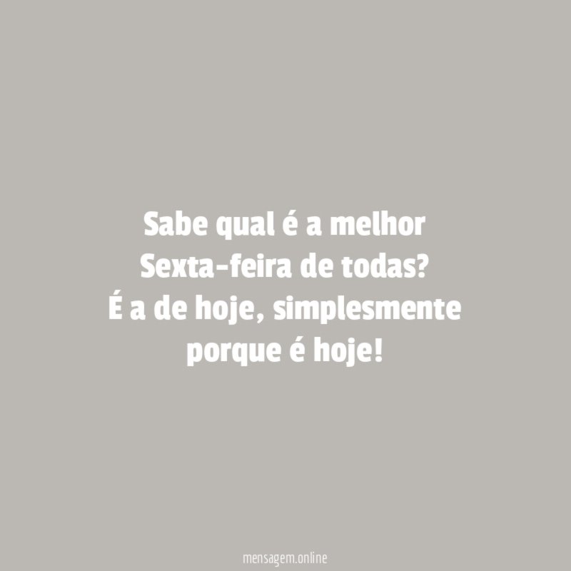 Sabe qual é a melhor Sexta-feira de todas